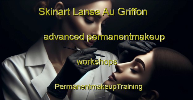 Skinart Lanse Au Griffon advanced permanentmakeup workshops | PermanentmakeupTraining | PermanentmakeupClasses | SkinartTraining-Canada