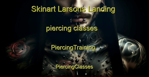 Skinart Larsons Landing piercing classes | #PiercingTraining #PiercingClasses #SkinartTraining-Canada