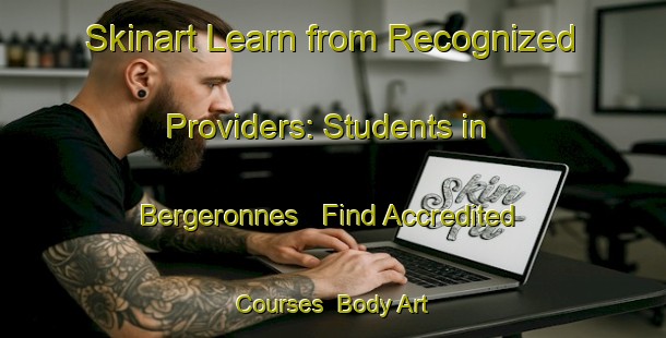 Skinart Learn from Recognized Providers: Students in Bergeronnes - Find Accredited Courses | Body Art Qualification Authority | BAQA-Canada