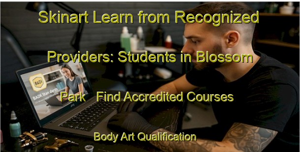 Skinart Learn from Recognized Providers: Students in Blossom Park - Find Accredited Courses | Body Art Qualification Authority | BAQA-Canada