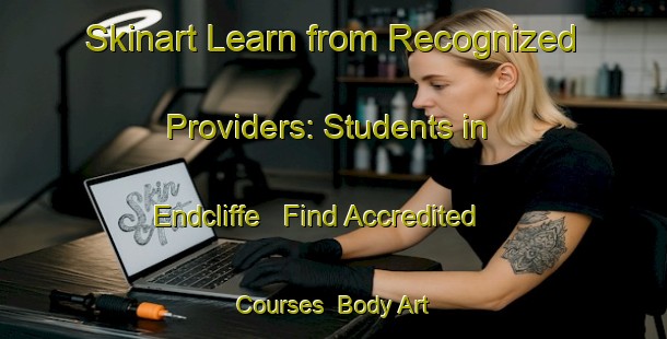 Skinart Learn from Recognized Providers: Students in Endcliffe - Find Accredited Courses | Body Art Qualification Authority | BAQA-Canada