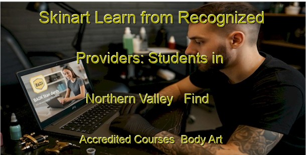 Skinart Learn from Recognized Providers: Students in Northern Valley - Find Accredited Courses | Body Art Qualification Authority | BAQA-Canada