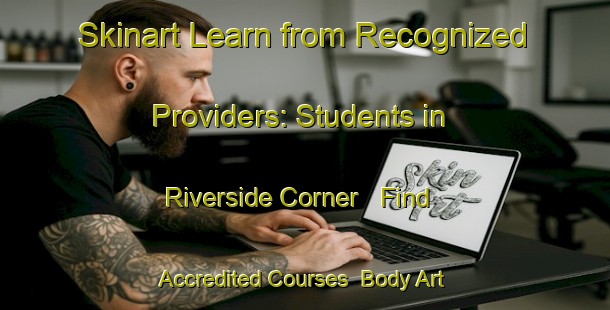 Skinart Learn from Recognized Providers: Students in Riverside Corner - Find Accredited Courses | Body Art Qualification Authority | BAQA-Canada