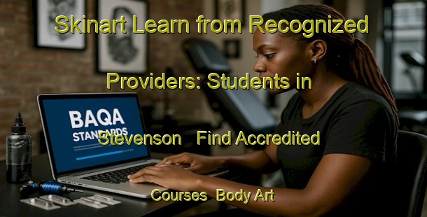 Skinart Learn from Recognized Providers: Students in Stevenson - Find Accredited Courses | Body Art Qualification Authority | BAQA-Canada