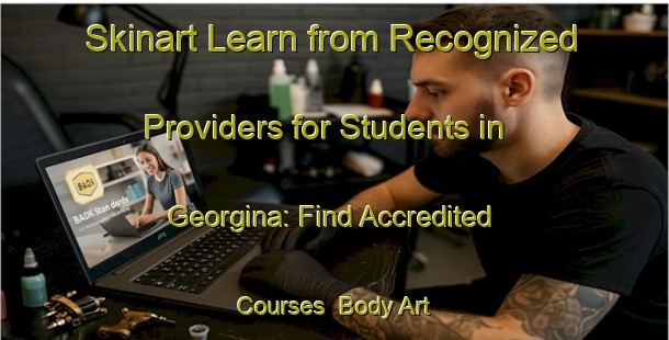 Skinart Learn from Recognized Providers for Students in Georgina: Find Accredited Courses | Body Art Qualification Authority | BAQA-Canada