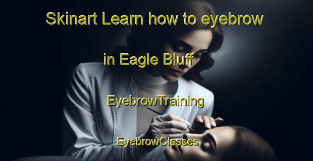 Skinart Learn how to eyebrow in Eagle Bluff | EyebrowTraining | EyebrowClasses | SkinartTraining-Canada