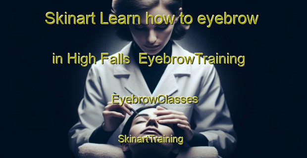 Skinart Learn how to eyebrow in High Falls | EyebrowTraining | EyebrowClasses | SkinartTraining-Canada