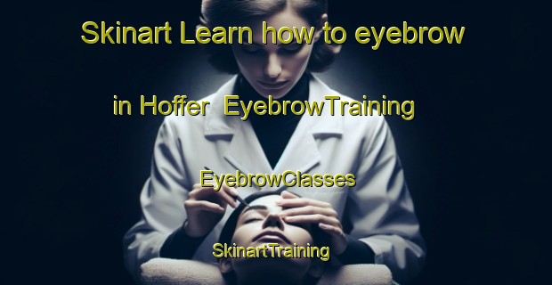 Skinart Learn how to eyebrow in Hoffer | EyebrowTraining | EyebrowClasses | SkinartTraining-Canada