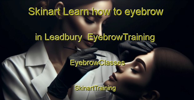 Skinart Learn how to eyebrow in Leadbury | EyebrowTraining | EyebrowClasses | SkinartTraining-Canada