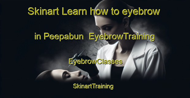 Skinart Learn how to eyebrow in Peepabun | EyebrowTraining | EyebrowClasses | SkinartTraining-Canada