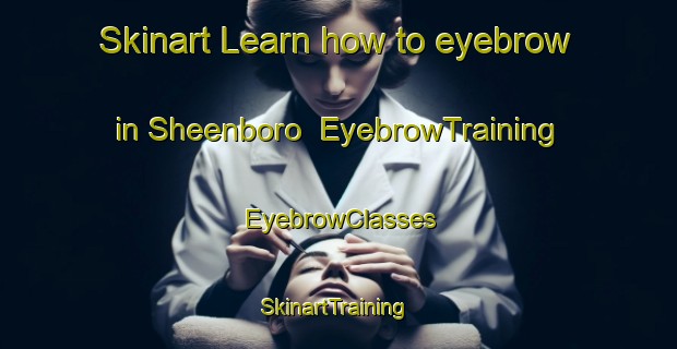 Skinart Learn how to eyebrow in Sheenboro | EyebrowTraining | EyebrowClasses | SkinartTraining-Canada