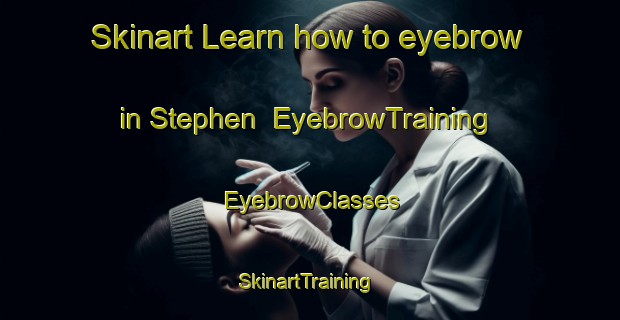 Skinart Learn how to eyebrow in Stephen | EyebrowTraining | EyebrowClasses | SkinartTraining-Canada