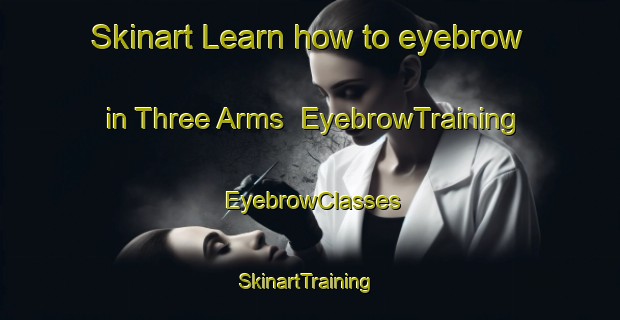 Skinart Learn how to eyebrow in Three Arms | EyebrowTraining | EyebrowClasses | SkinartTraining-Canada