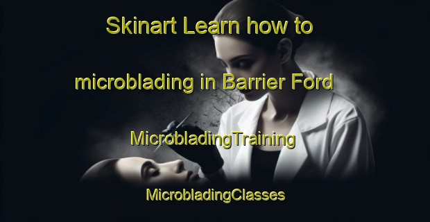 Skinart Learn how to microblading in Barrier Ford | #MicrobladingTraining #MicrobladingClasses #SkinartTraining-Canada