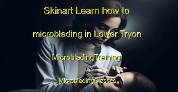 Skinart Learn how to microblading in Lower Tryon | MicrobladingTraining | MicrobladingClasses | SkinartTraining-Canada