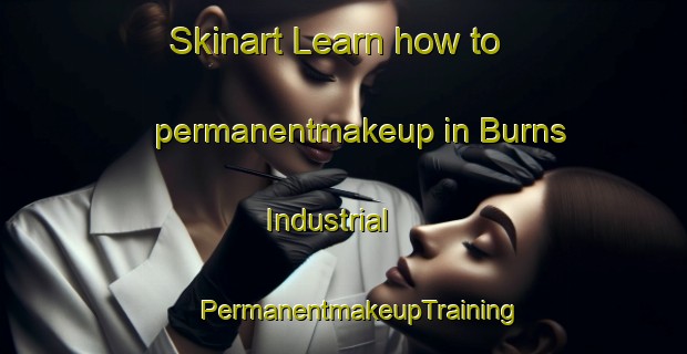 Skinart Learn how to permanentmakeup in Burns Industrial | #PermanentmakeupTraining #PermanentmakeupClasses #SkinartTraining-Canada