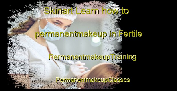 Skinart Learn how to permanentmakeup in Fertile | #PermanentmakeupTraining #PermanentmakeupClasses #SkinartTraining-Canada