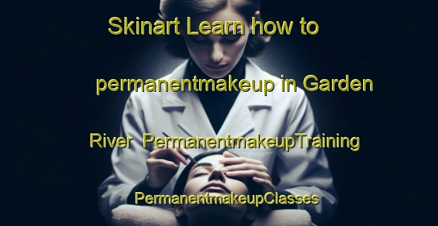 Skinart Learn how to permanentmakeup in Garden River | PermanentmakeupTraining | PermanentmakeupClasses | SkinartTraining-Canada