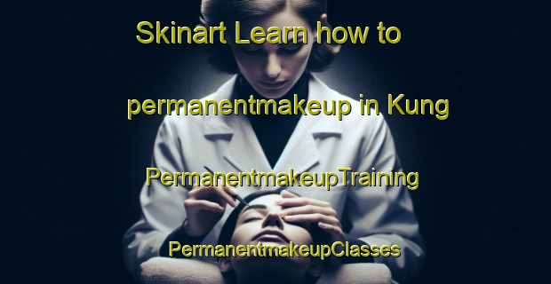 Skinart Learn how to permanentmakeup in Kung | PermanentmakeupTraining | PermanentmakeupClasses | SkinartTraining-Canada