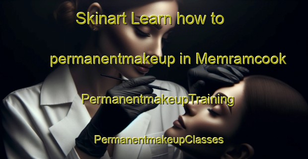 Skinart Learn how to permanentmakeup in Memramcook | PermanentmakeupTraining | PermanentmakeupClasses | SkinartTraining-Canada