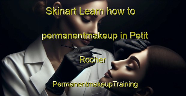 Skinart Learn how to permanentmakeup in Petit Rocher | PermanentmakeupTraining | PermanentmakeupClasses | SkinartTraining-Canada
