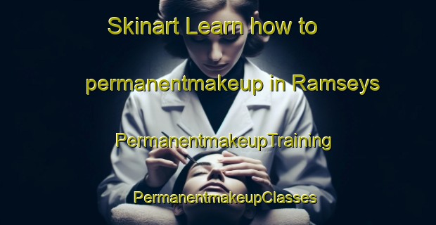 Skinart Learn how to permanentmakeup in Ramseys | PermanentmakeupTraining | PermanentmakeupClasses | SkinartTraining-Canada