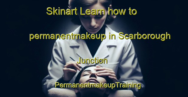 Skinart Learn how to permanentmakeup in Scarborough Junction | #PermanentmakeupTraining #PermanentmakeupClasses #SkinartTraining-Canada