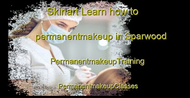 Skinart Learn how to permanentmakeup in Sparwood | PermanentmakeupTraining | PermanentmakeupClasses | SkinartTraining-Canada