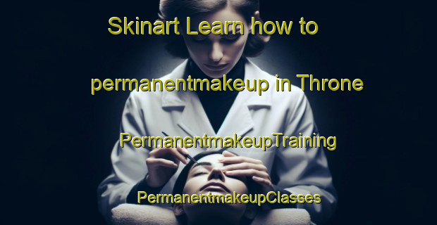 Skinart Learn how to permanentmakeup in Throne | #PermanentmakeupTraining #PermanentmakeupClasses #SkinartTraining-Canada