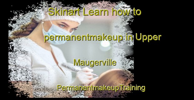 Skinart Learn how to permanentmakeup in Upper Maugerville | #PermanentmakeupTraining #PermanentmakeupClasses #SkinartTraining-Canada