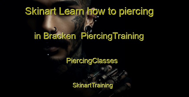 Skinart Learn how to piercing in Bracken | PiercingTraining | PiercingClasses | SkinartTraining-Canada