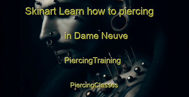 Skinart Learn how to piercing in Dame Neuve | #PiercingTraining #PiercingClasses #SkinartTraining-Canada