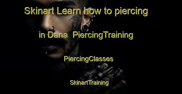 Skinart Learn how to piercing in Dana | PiercingTraining | PiercingClasses | SkinartTraining-Canada