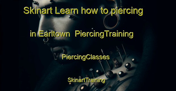 Skinart Learn how to piercing in Earltown | PiercingTraining | PiercingClasses | SkinartTraining-Canada