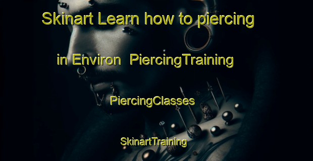 Skinart Learn how to piercing in Environ | PiercingTraining | PiercingClasses | SkinartTraining-Canada