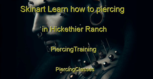 Skinart Learn how to piercing in Hickethier Ranch | PiercingTraining | PiercingClasses | SkinartTraining-Canada