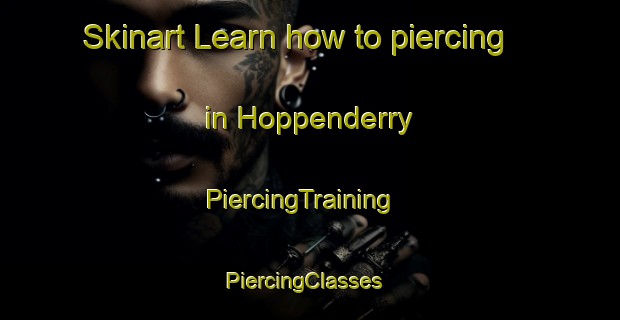 Skinart Learn how to piercing in Hoppenderry | PiercingTraining | PiercingClasses | SkinartTraining-Canada