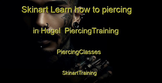 Skinart Learn how to piercing in Hugel | PiercingTraining | PiercingClasses | SkinartTraining-Canada