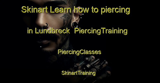 Skinart Learn how to piercing in Lundbreck | #PiercingTraining #PiercingClasses #SkinartTraining-Canada