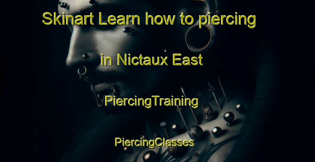 Skinart Learn how to piercing in Nictaux East | PiercingTraining | PiercingClasses | SkinartTraining-Canada