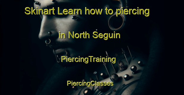 Skinart Learn how to piercing in North Seguin | PiercingTraining | PiercingClasses | SkinartTraining-Canada