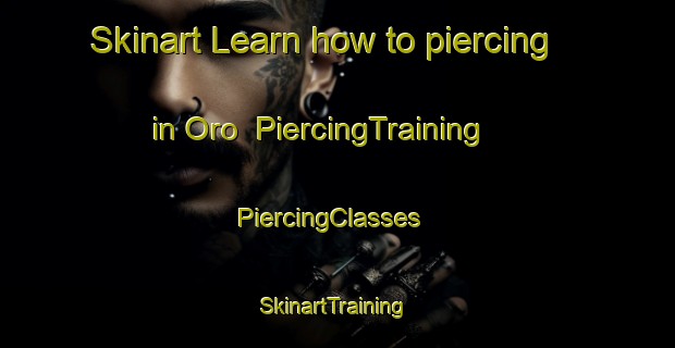 Skinart Learn how to piercing in Oro | PiercingTraining | PiercingClasses | SkinartTraining-Canada