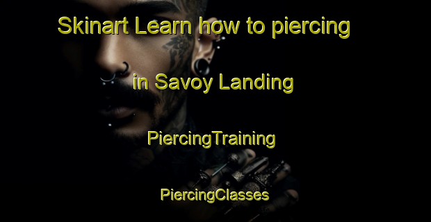 Skinart Learn how to piercing in Savoy Landing | #PiercingTraining #PiercingClasses #SkinartTraining-Canada