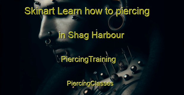 Skinart Learn how to piercing in Shag Harbour | PiercingTraining | PiercingClasses | SkinartTraining-Canada
