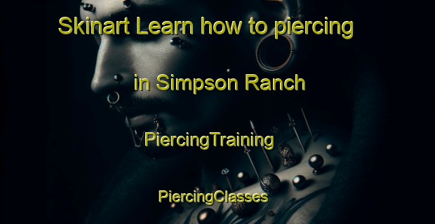 Skinart Learn how to piercing in Simpson Ranch | PiercingTraining | PiercingClasses | SkinartTraining-Canada