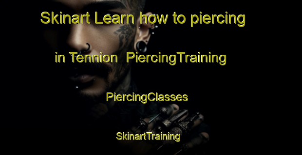 Skinart Learn how to piercing in Tennion | PiercingTraining | PiercingClasses | SkinartTraining-Canada