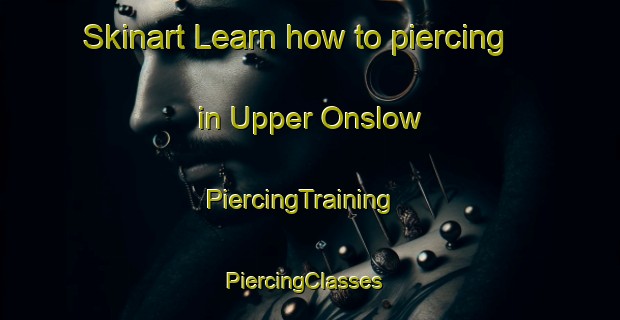 Skinart Learn how to piercing in Upper Onslow | PiercingTraining | PiercingClasses | SkinartTraining-Canada