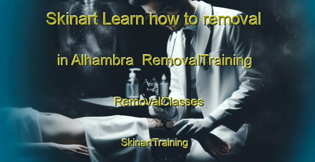 Skinart Learn how to removal in Alhambra | RemovalTraining | RemovalClasses | SkinartTraining-Canada