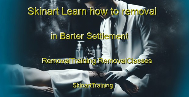 Skinart Learn how to removal in Barter Settlement | #RemovalTraining #RemovalClasses #SkinartTraining-Canada