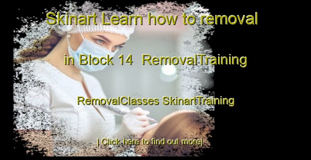 Skinart Learn how to removal in Block 14 | #RemovalTraining #RemovalClasses #SkinartTraining-Canada